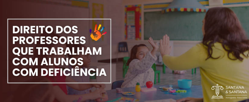 DIREITO DOS PROFESSORES QUE TRABALHAM COM ALUNOS COM DEFICIÊNCIA